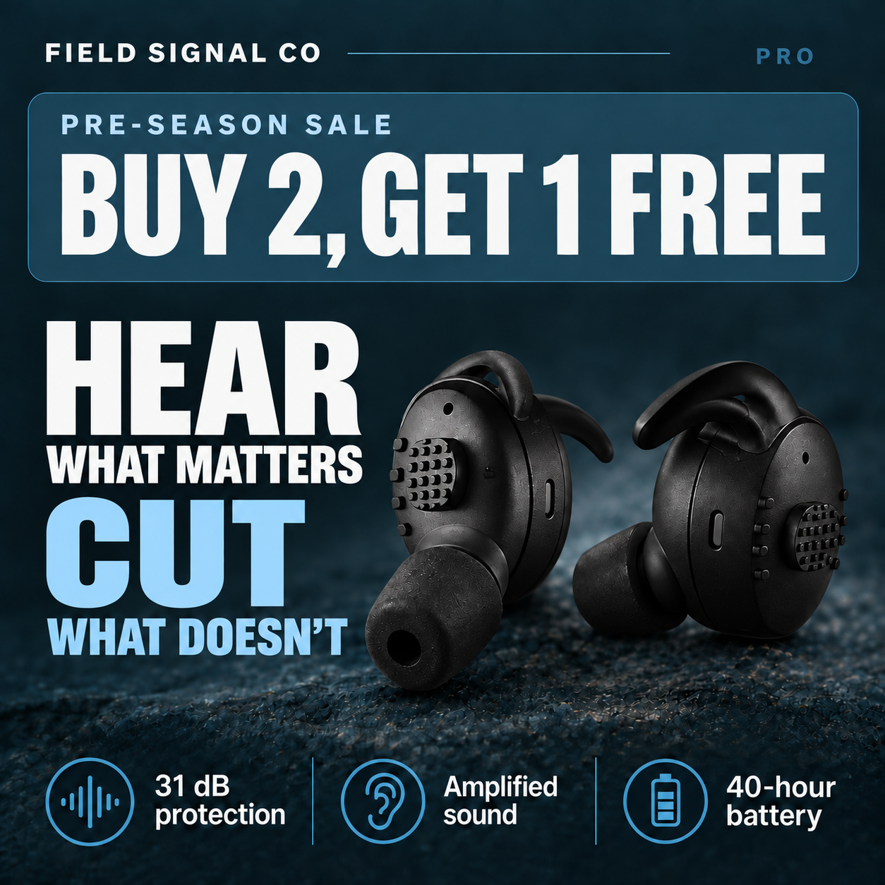 Field Signal Pro — Hear What Matters, Cut What Doesn’t. Buy 2, get 1 free.